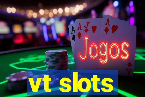 vt slots